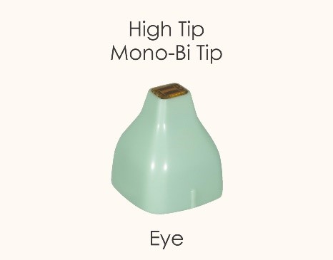 High Tip Mono-Bi Tip Eye